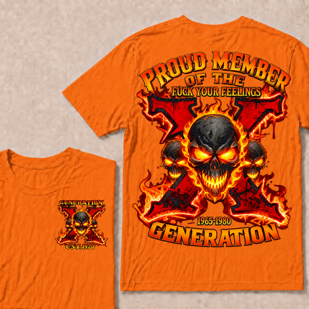 Proud Member Of The Fuck Your Feelings Gen X Custom Year T-shirt