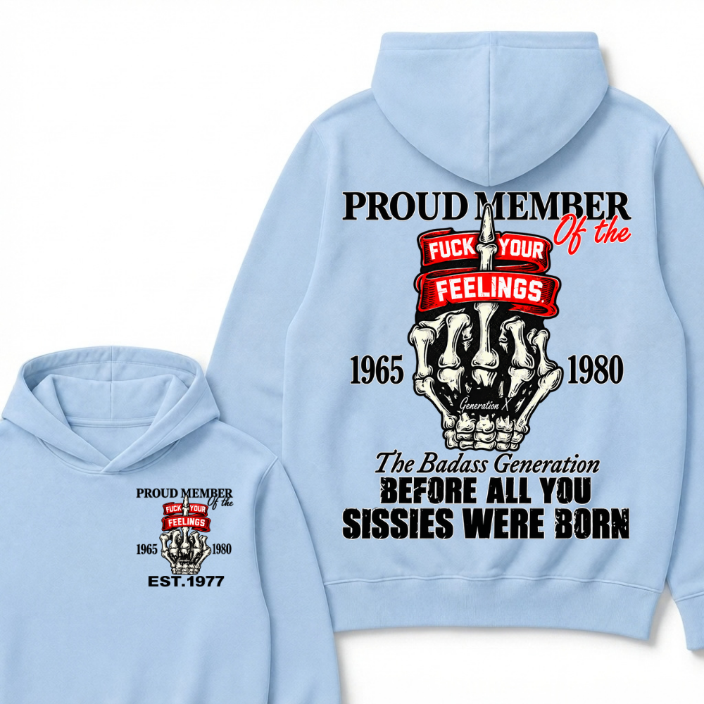 Custom EST Year Proud Member Of The Fuck Your Feelings Gen X Skeleton Hand Hoodie