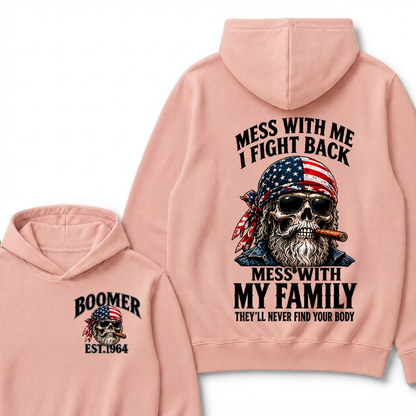 Mess With Me I Fight Back Mess With My Family They’ll Never Find Your Body Boomer Est. Year Hoodie