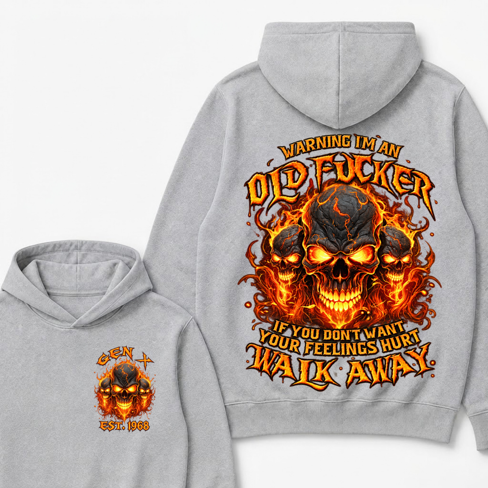 Warning I'm An Old Fucker Hoodie Custom Year Gen X Triple Lava Cracked Skull Burning Orange Fire Graphic If You Don't Want Your Feelings Hurt Walk Away Mens Biker Hoodie