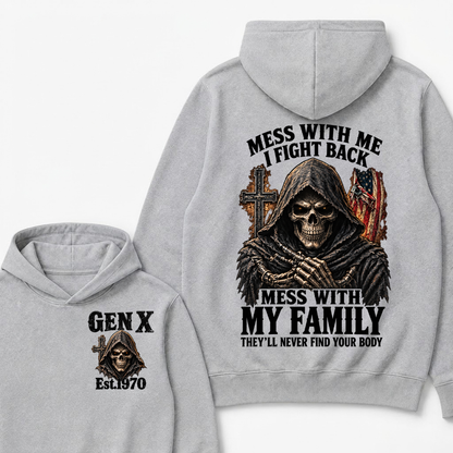 Mess With Me I Fight Back Mess With My Family They’ll Never Find Your Body Gen X Est.Year Hoodie