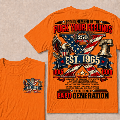 Proud Member Of The Fuck Your Feelings FAFO Generation Custom Year American Eagle X T-Shirt