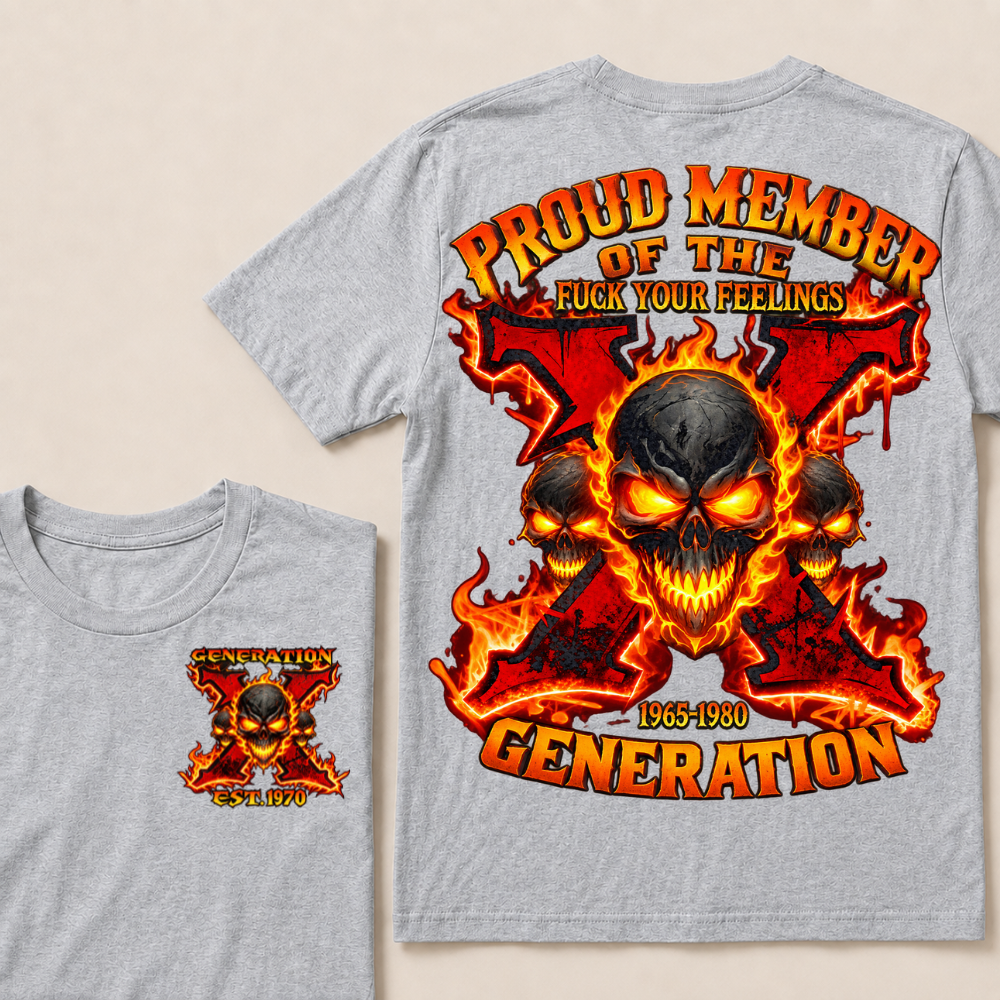 Proud Member Of The Fuck Your Feelings Gen X Custom Year T-shirt