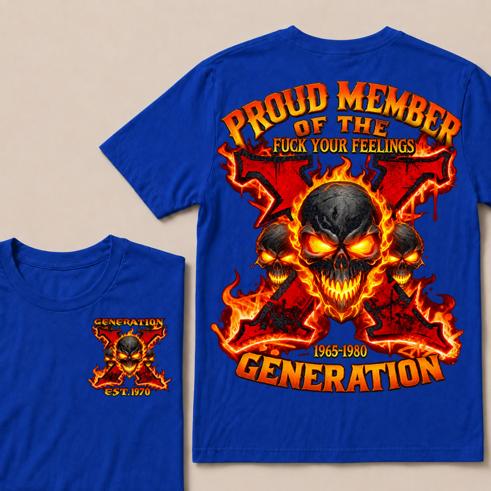 Proud Member Of The Fuck Your Feelings Gen X Custom Year T-shirt