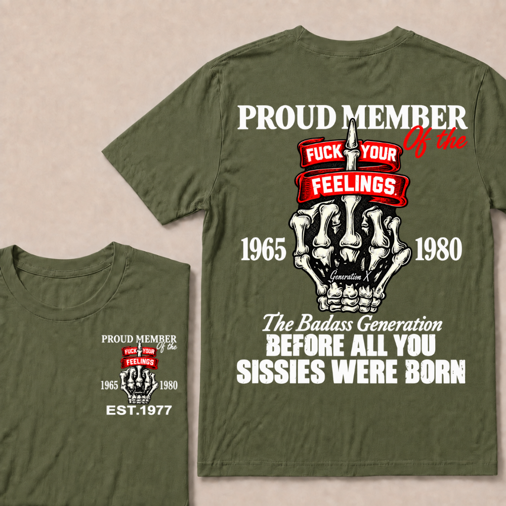 Proud Member Of The Fuck Your Feelings Generation X Custom Year Skeleton Hand T-Shirt
