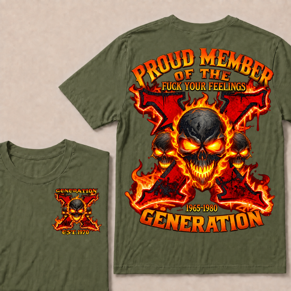 Proud Member Of The Fuck Your Feelings Gen X Custom Year T-shirt