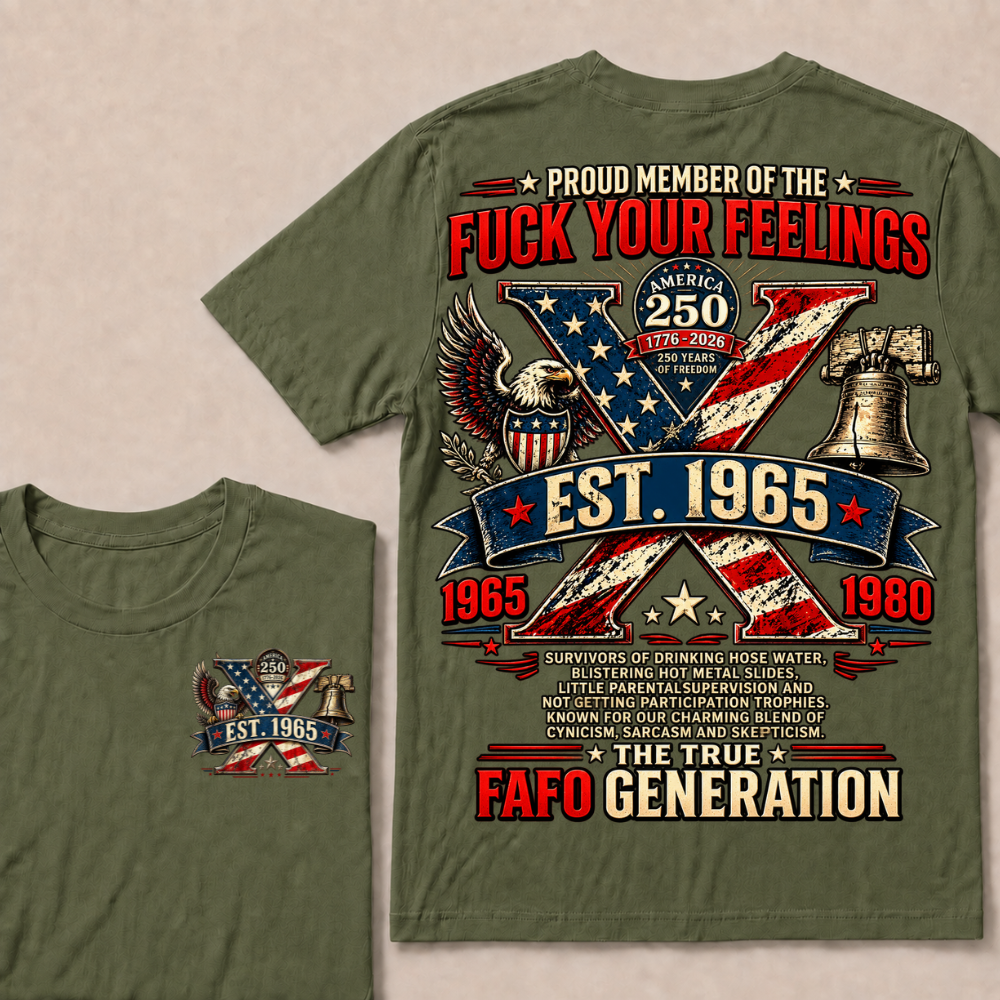 Proud Member Of The Fuck Your Feelings FAFO Generation Custom Year American Eagle X T-Shirt