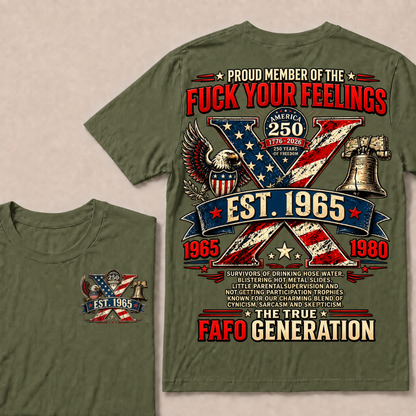 Proud Member Of The Fuck Your Feelings FAFO Generation Custom Year American Eagle X T-Shirt