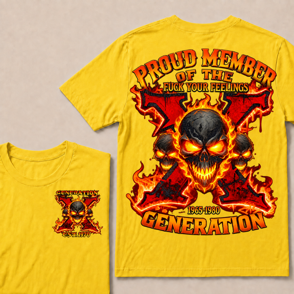 Proud Member Of The Fuck Your Feelings Gen X Custom Year T-shirt