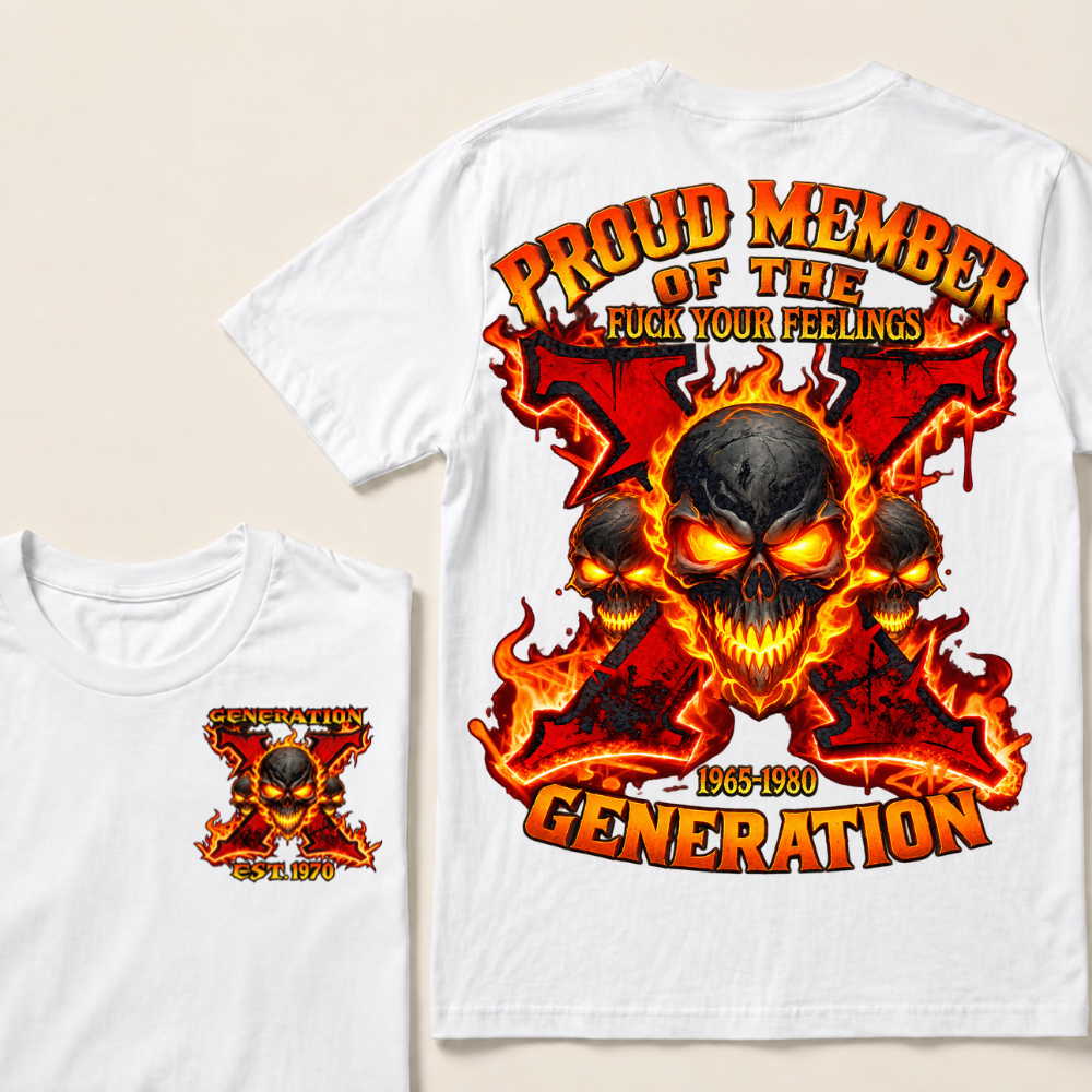 Proud Member Of The Fuck Your Feelings Gen X Custom Year T-shirt