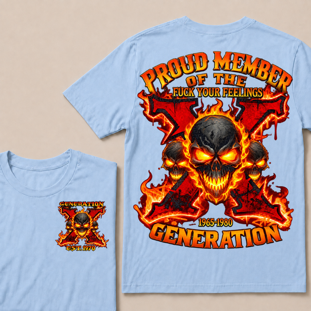Proud Member Of The Fuck Your Feelings Gen X Custom Year T-shirt