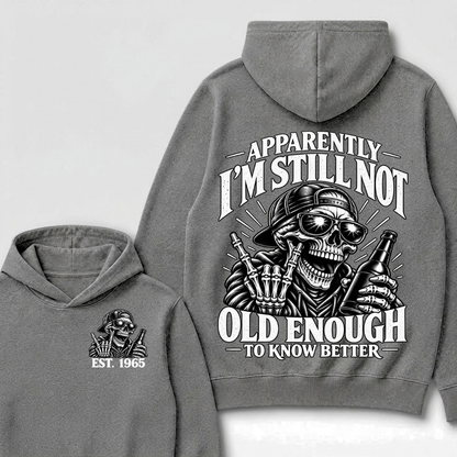 Apparently I’m Still Not Old Enough To Know Better Est. Year Hoodie
