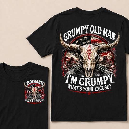 Grumpy Old Man I’m Grumpy. What’s Your Excuse? Boomer Est. Year Tee