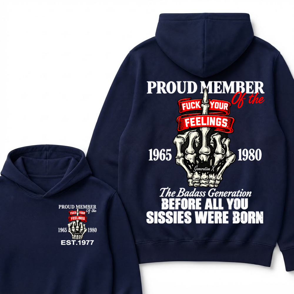 Custom EST Year Proud Member Of The Fuck Your Feelings Gen X Skeleton Hand Hoodie