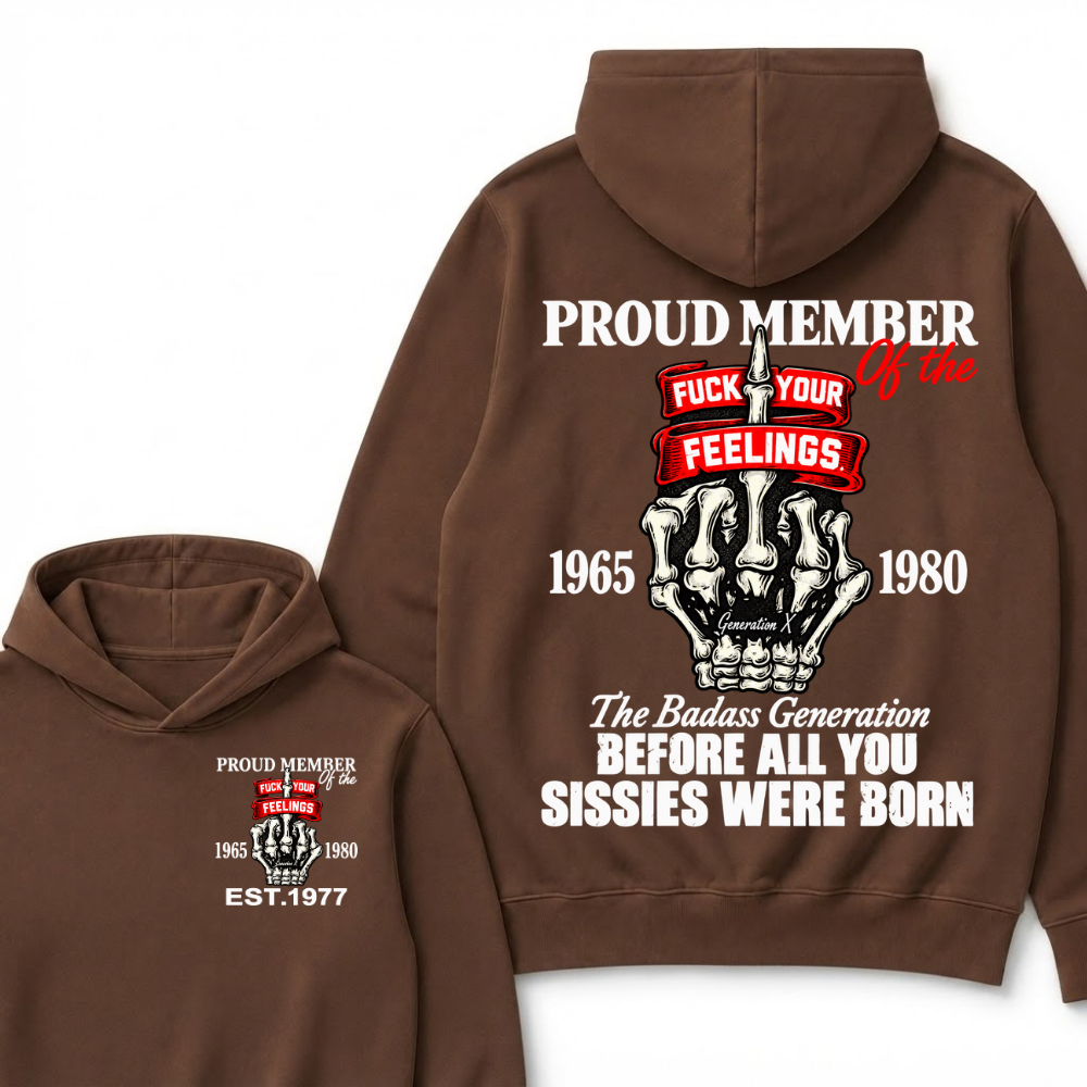 Custom EST Year Proud Member Of The Fuck Your Feelings Gen X Skeleton Hand Hoodie