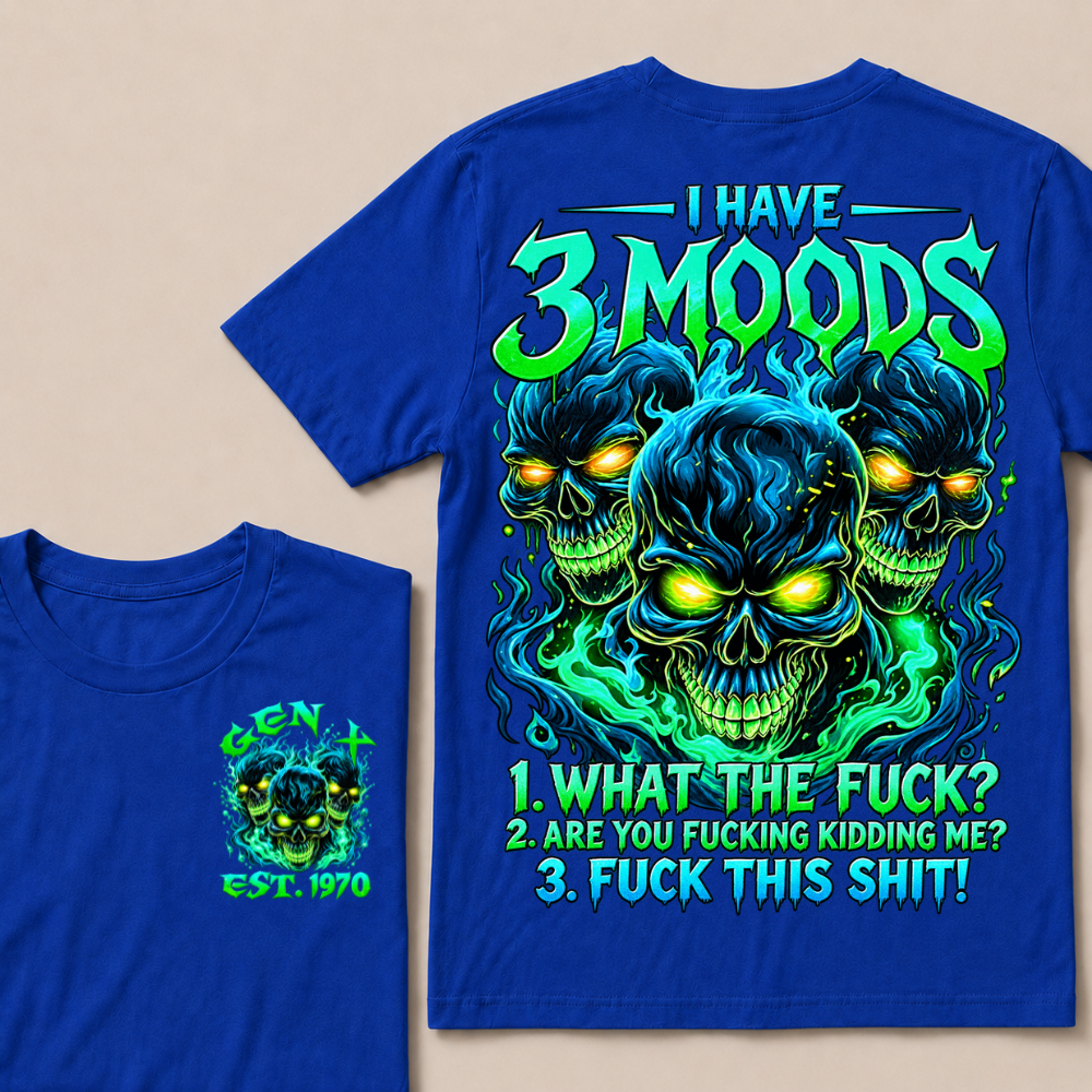 I Have 3 Moods T Shirt Custom Year Gen X Three Blue Green Fire Skulls Mens Biker Graphic Tee