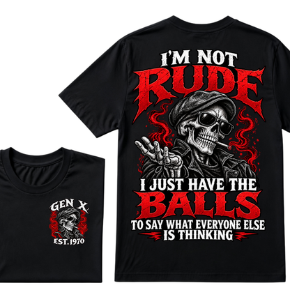 I’m Not Rude. I Just Have the Balls to Say What Everyone Else Is Thinking.Gen X · Est. Year Tee