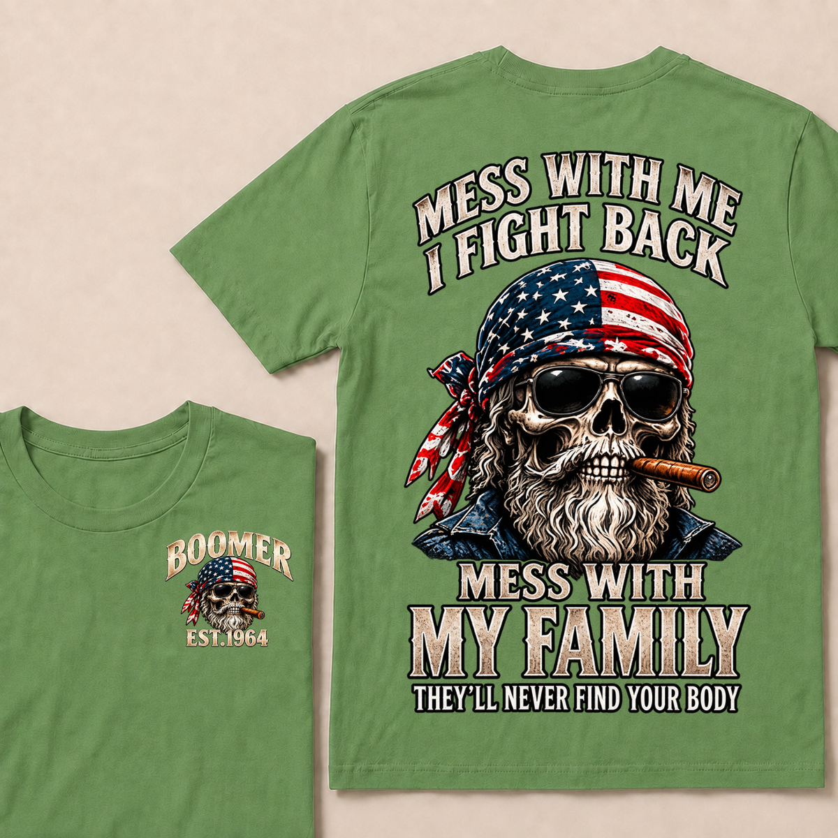 Mess With Me I Fight Back Mess With My Family They’ll Never Find Your Body Boomer Est. Year T-Shirt