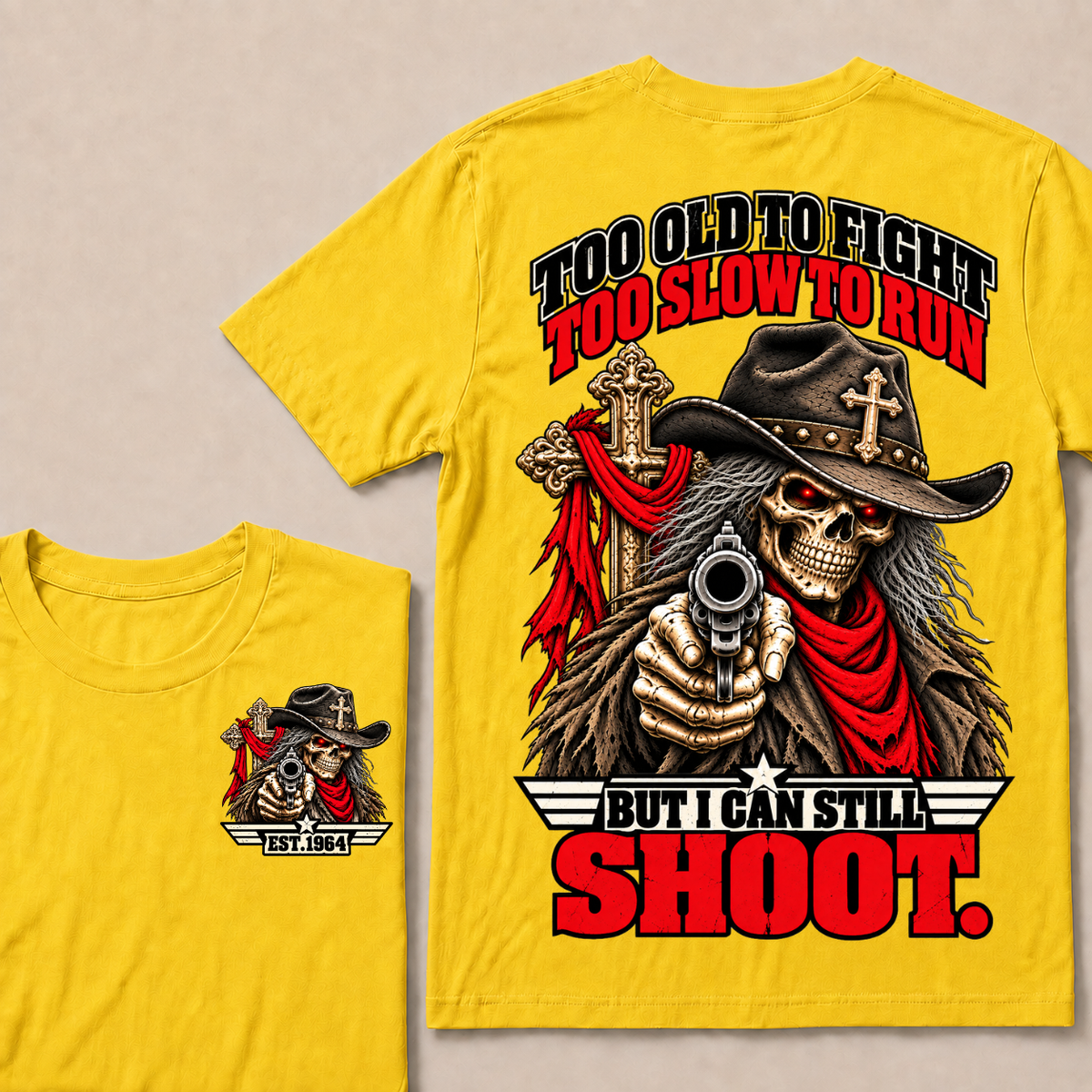 Too Old To Fight. Too Slow To Run. But I Can Still Shoot.Est. Year T-Shirt