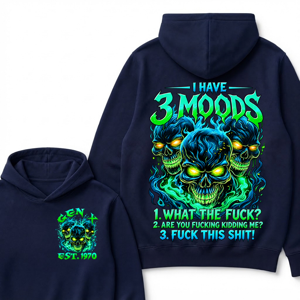 I Have 3 Moods What The F*ck Custom Year Hoodie