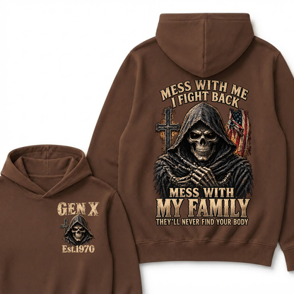 Mess With Me I Fight Back Mess With My Family They’ll Never Find Your Body Gen X Est.Year Hoodie