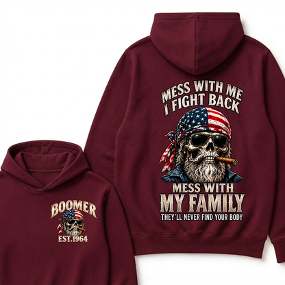 Mess With Me I Fight Back Mess With My Family They’ll Never Find Your Body Boomer Est. Year Hoodie