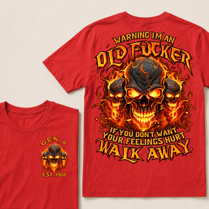 Warning I'm An Old Fucker T Shirt Custom Year Gen X Triple Cracked Lava Skull Orange Fire Graphic If You Don't Want Your Feelings Hurt Walk Away Mens Biker Tee