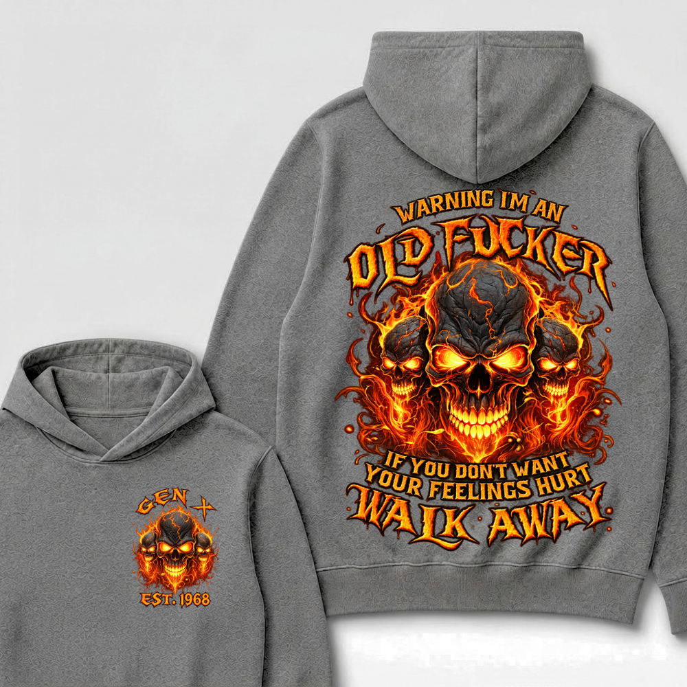 Warning I'm An Old Fucker Hoodie Custom Year Gen X Triple Lava Cracked Skull Burning Orange Fire Graphic If You Don't Want Your Feelings Hurt Walk Away Mens Biker Hoodie