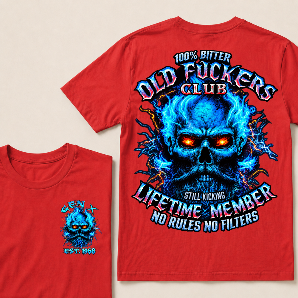 Gen X Custom Year Old Fuckers Club 100% Bitter Lifetime Member Skull T-Shirt