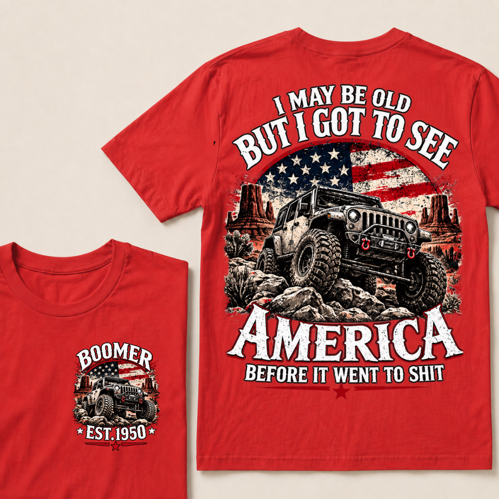 Boomer Est Year Offroad Jeep T-Shirt | I May Be Old But I Got To See America Before It Went To Shit