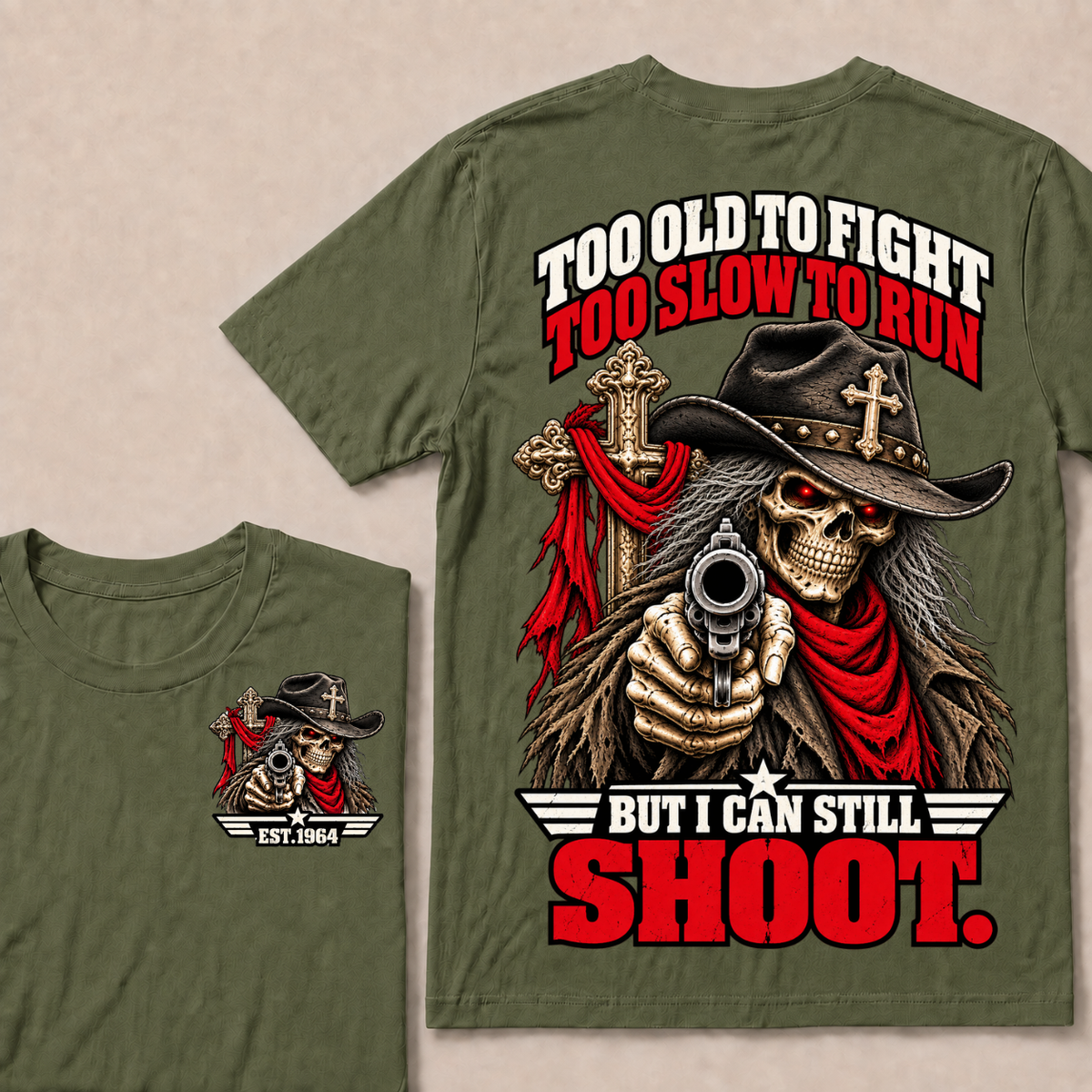 Too Old To Fight. Too Slow To Run. But I Can Still Shoot.Est. Year T-Shirt