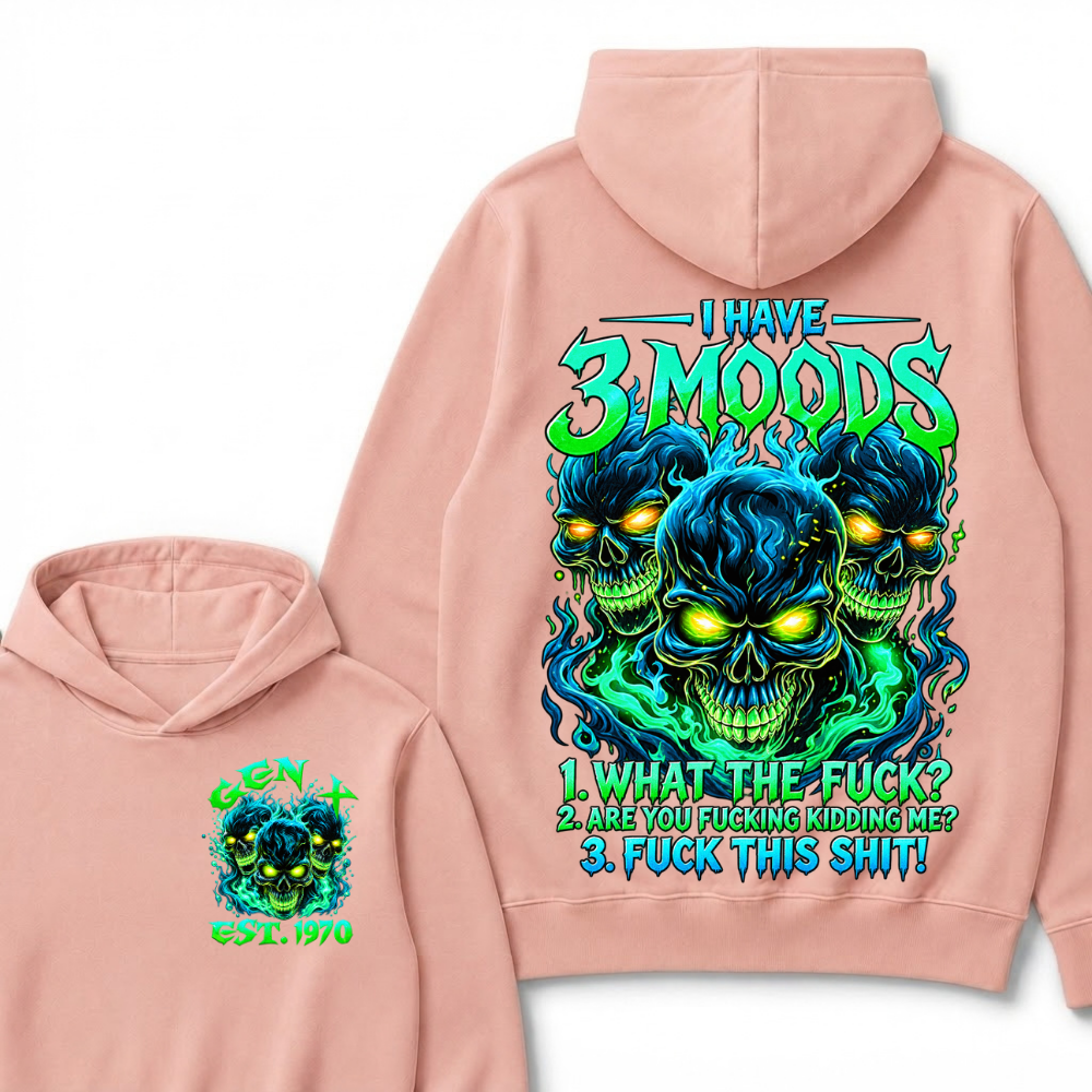 I Have 3 Moods What The F*ck Custom Year Hoodie