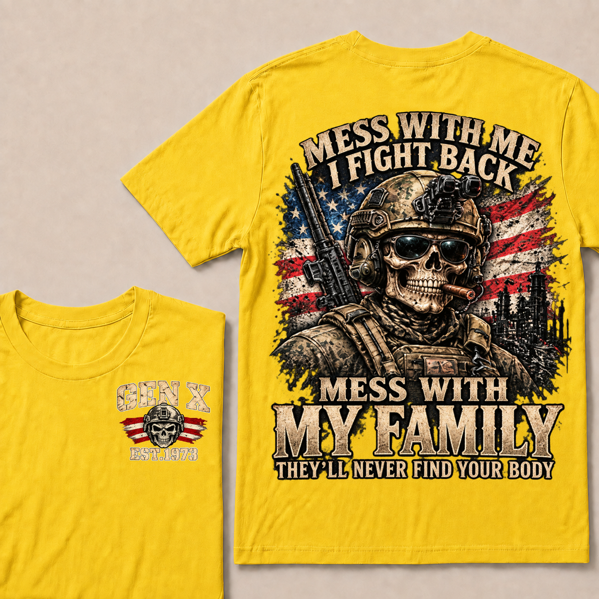 Mess With Me I Fight Back Mess With My Family They’ll Never Find Your Body Gen X Est. Year T-Shirt