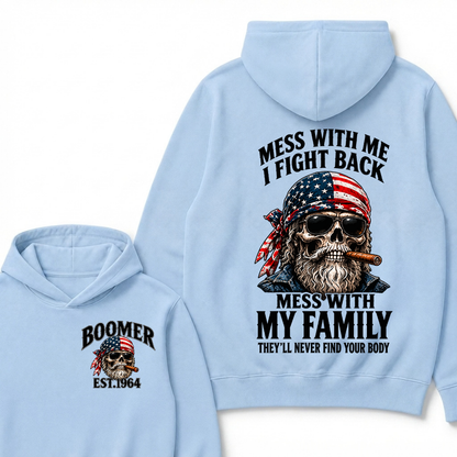 Mess With Me I Fight Back Mess With My Family They’ll Never Find Your Body Boomer Est. Year Hoodie