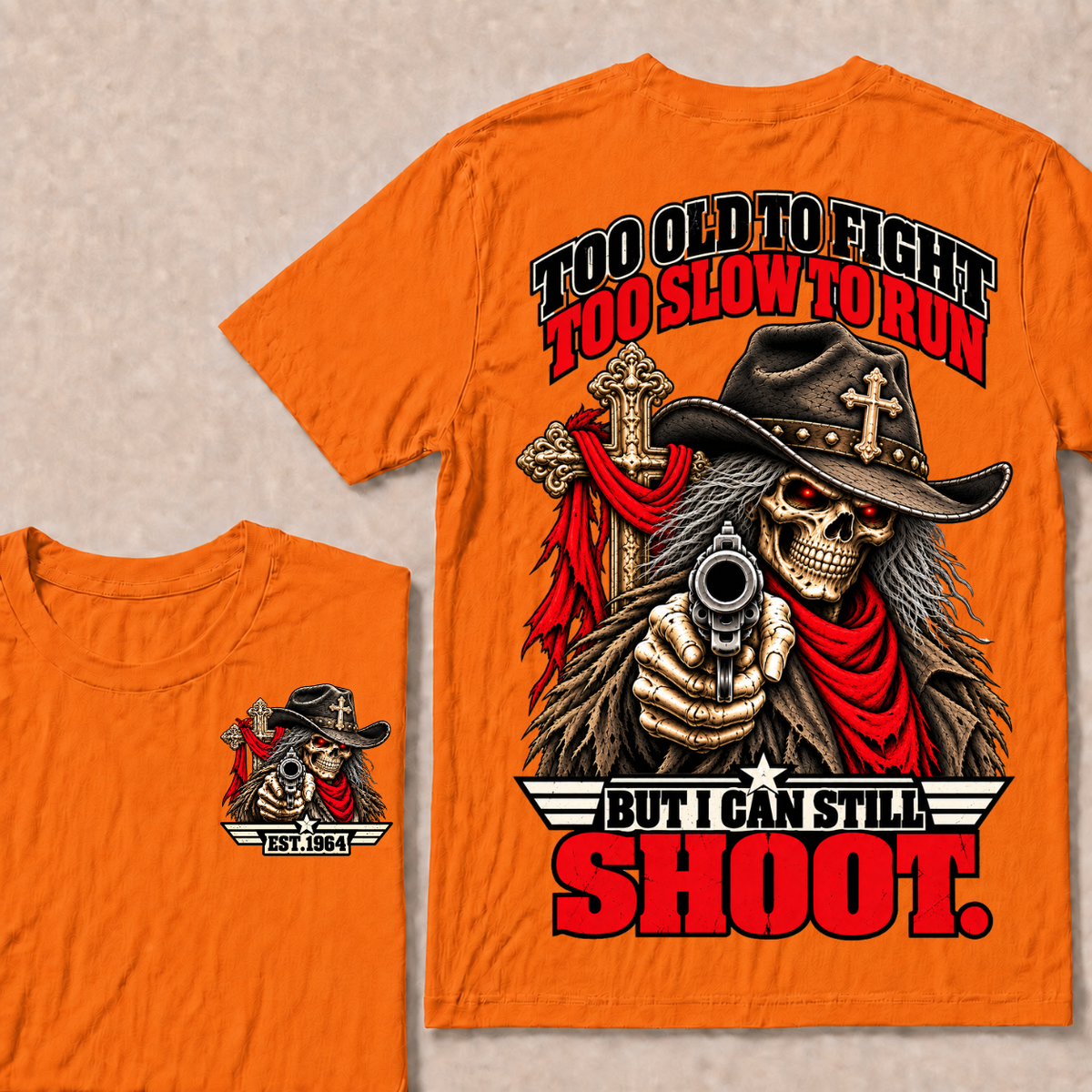 Too Old To Fight. Too Slow To Run. But I Can Still Shoot.Est. Year T-Shirt