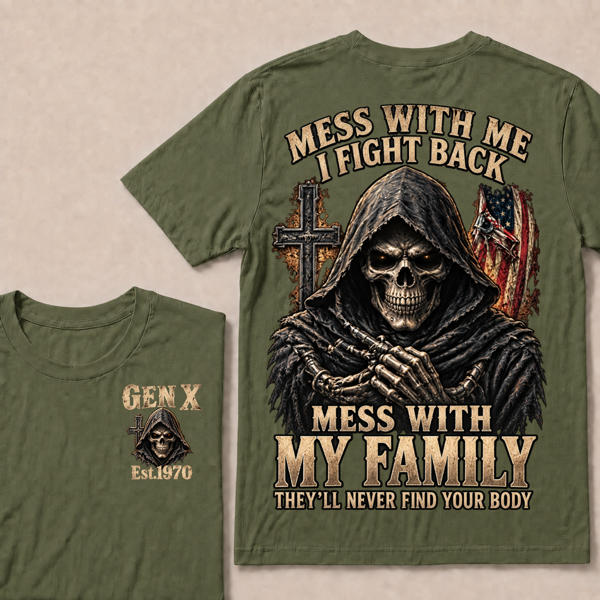 Mess With Me I Fight Back Mess With My Family They’ll Never Find Your Body Gen X Est.Year T-Shirt